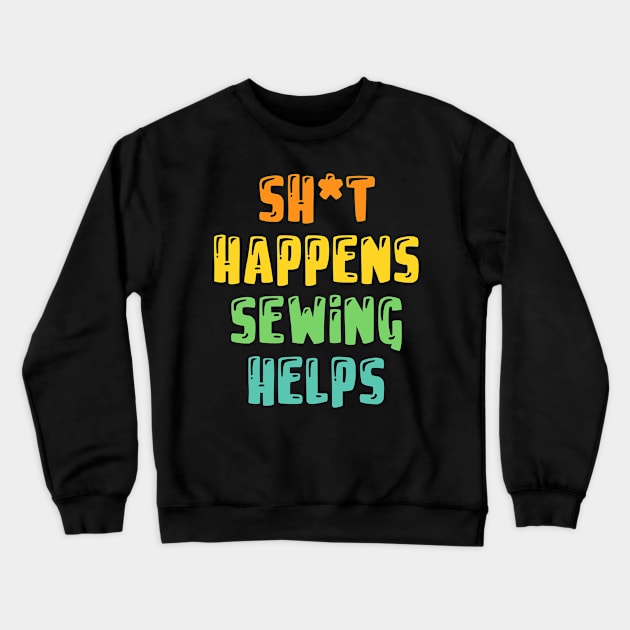 Funny And Cool Sewing Bday Xmas Gift Saying Quote For A Mom Dad Or Self Crewneck Sweatshirt by monkeyflip